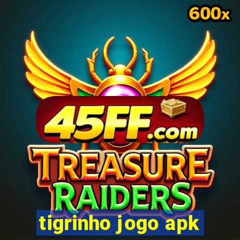 tigrinho jogo apk